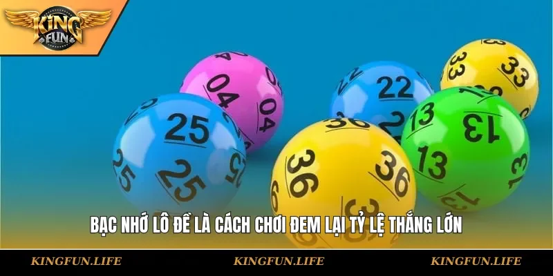 Bạc nhớ lô đề là cách chơi đem lại tỷ lệ thắng lớn