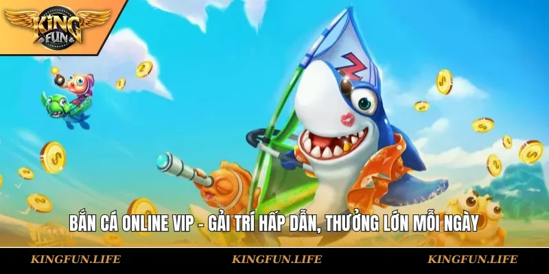 Bắn cá online VIP