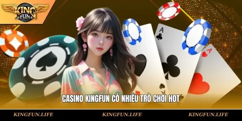 Casino KINGFUN có nhiều trò chơi hot