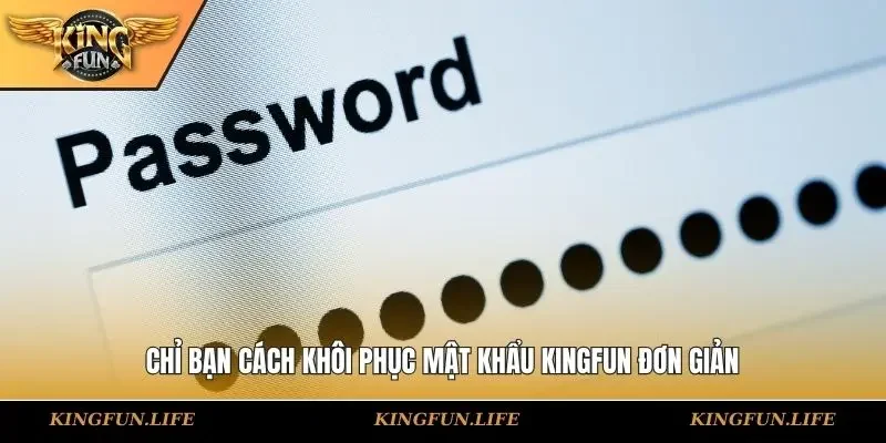 Chỉ bạn cách khôi phục mật khẩu KINGFUN đơn giản