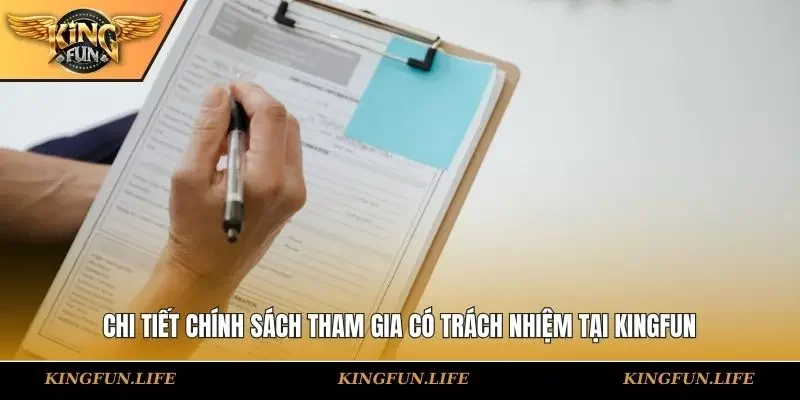Chi tiết chính sách tham gia có trách nhiệm tại KINGFUN