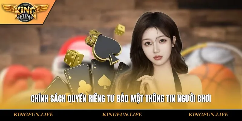 Chính sách quyền riêng tư bảo mật thông tin người chơi