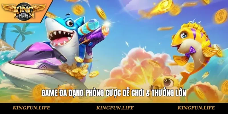 Game đa dạng phòng cược dễ chơi & thưởng lớn