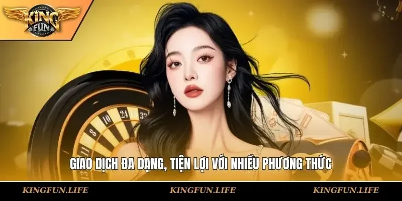 Giao dịch đa dạng, tiện lợi với nhiều phương thức