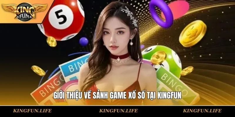 Giới thiệu về sảnh game xổ số tại KINGFUN