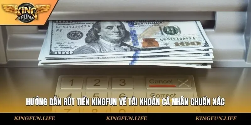 Hướng dẫn rút tiền KINGFUN về tài khoản cá nhân chuẩn xác