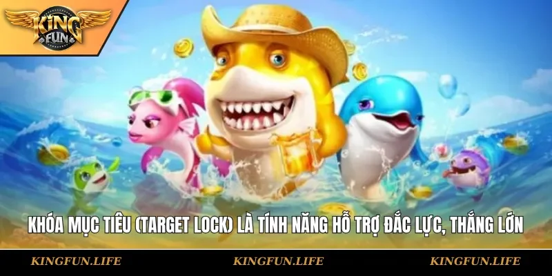 Khóa mục tiêu (Target Lock) là tính năng hỗ trợ đắc lực, thắng lớn