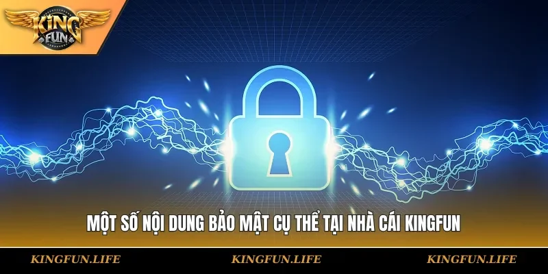 Một số nội dung bảo mật cụ thể tại nhà cái KINGFUN