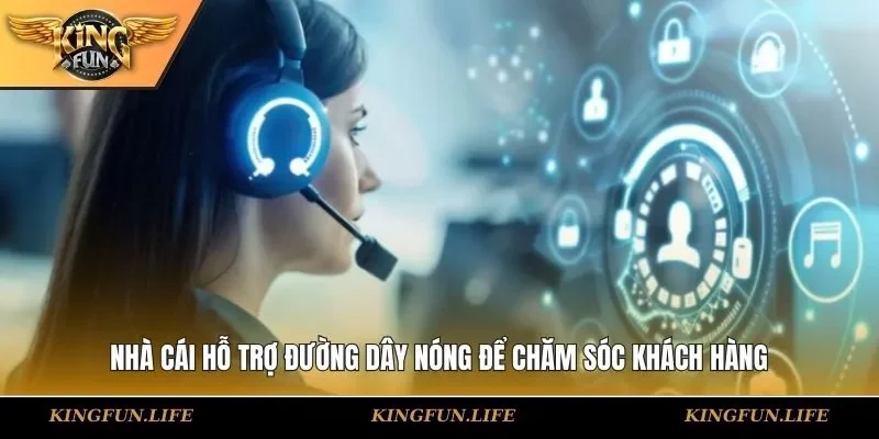 Nhà cái hỗ trợ đường dây nóng để chăm sóc khách hàng