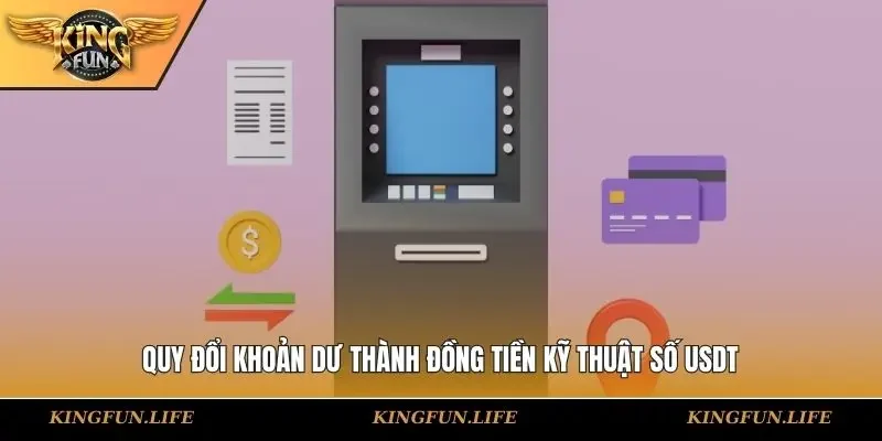 Quy đổi khoản dư thành đồng tiền kỹ thuật số USDT