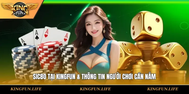 Sicbo tại KINGFUN & thông tin người chơi cần nắm