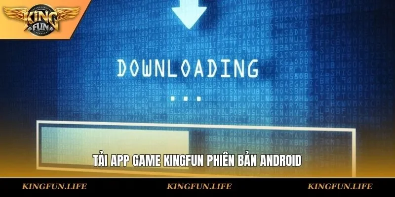 Tải app game KINGFUN phiên bản Android