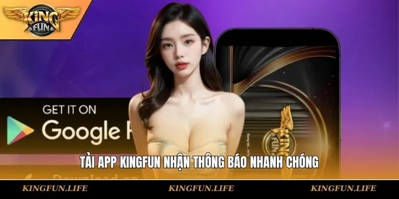 Tải app KINGFUN nhận thông báo nhanh chóng