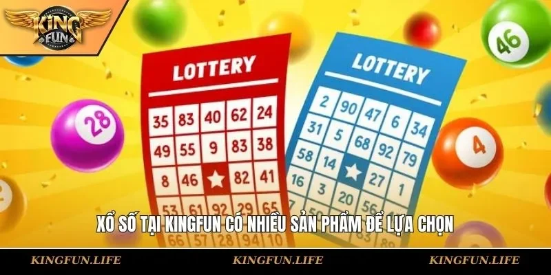 Xổ số tại KINGFUN có nhiều sản phẩm để lựa chọn